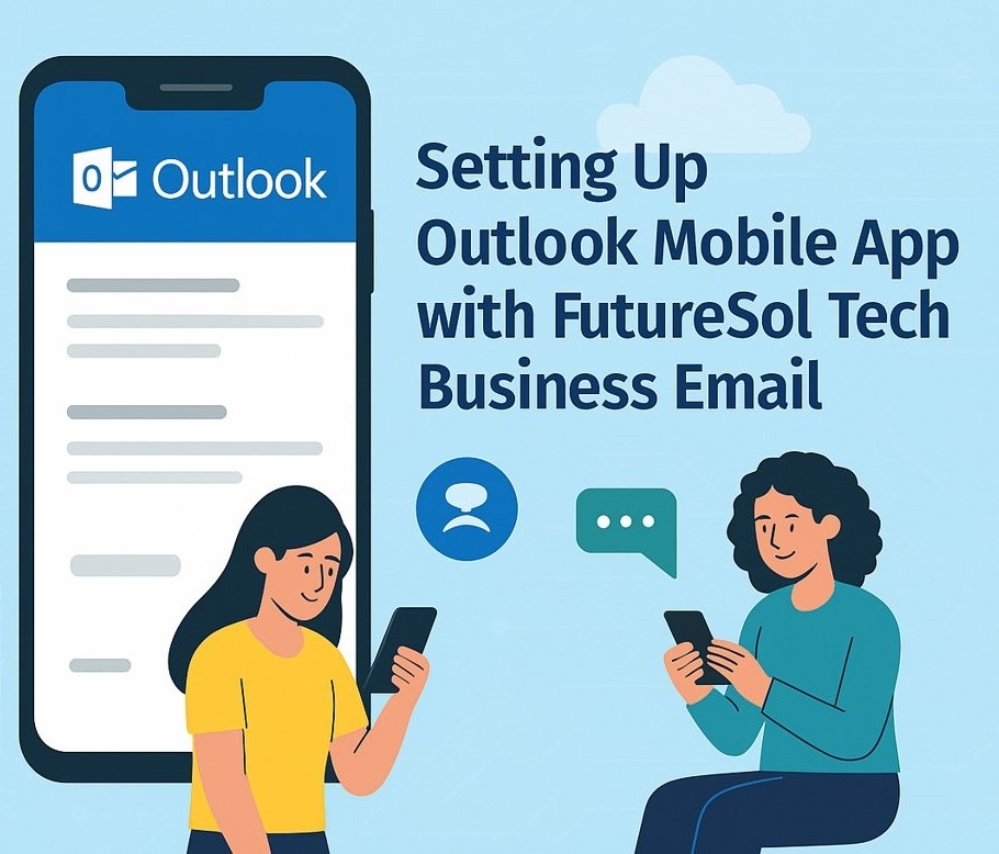 How to Set Up Outlook Mobile with Futuresol Tech Business Email
